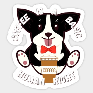 Suave Corgi - Coffee is a basic human right - Coffee Sticker